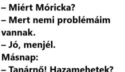 VICC: Móricka első nap az iskolában mondja a tanítónéninek: