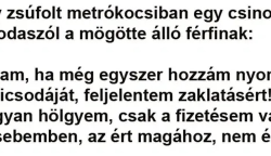 VICC: Egy zsúfolt metrókocsiban egy csinos nő odaszól a mögötte álló férfinak