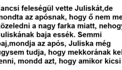 Vicc: Semmi baj, mondja az após, Juliska még úgysem tudja, hogy mekkorának…