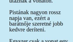 VICC: Pista meg a barátnője utaznak a vonaton. Pistának nagyon rossz napja