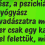 Vicc: A sebész, a pszichiáter és a belgyógyász kacsavadászatra megy. Egyszer…