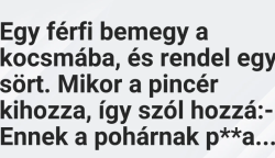 Vicc: Egy férfi bemegy a kocsmába, és rendel egy sört. Mikor a pincér…